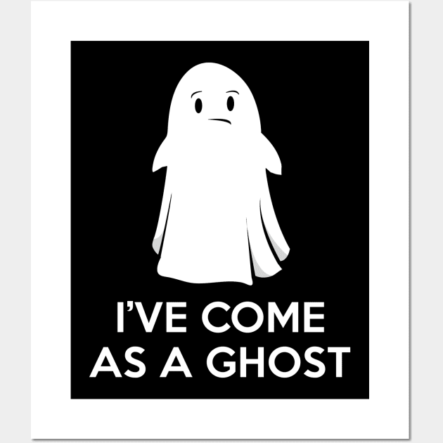 I've Come As A Ghost Funny Simple Halloween T-Shirt Wall Art by NerdShizzle